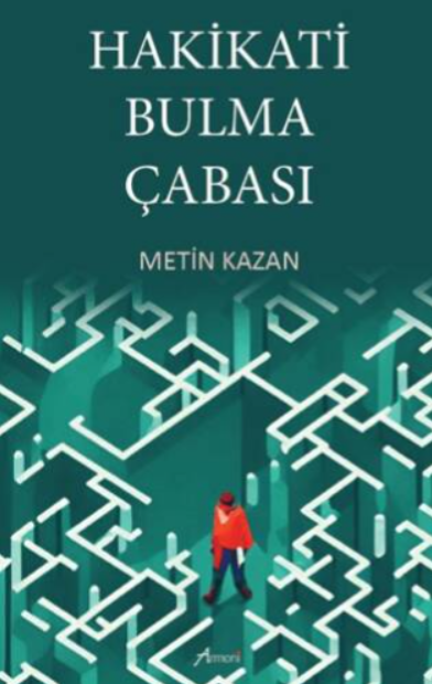 Hakikati Bulma Çabası Hakikati Bulma Çabası