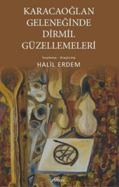 Karacaoğlan Geleneğinde Dirmil Güzellemeleri Karacaoğlan Geleneğinde Dirmil Güzellemeleri