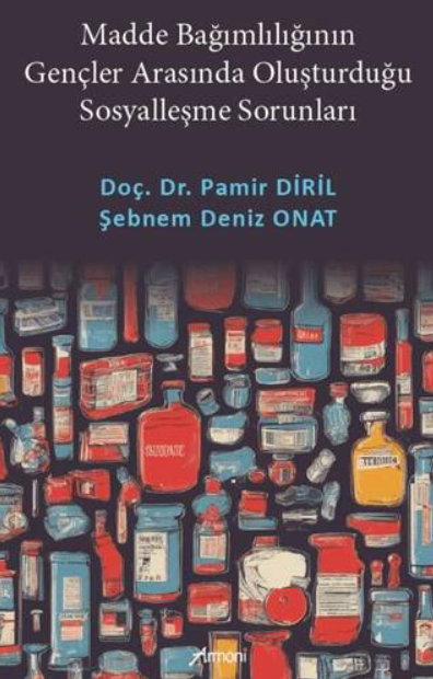 Madde Bağımlılığının Gençler Arasında Oluşturduğu Sosyalleşme Sorunları Madde Bağımlılığının Gençler Arasında Oluşturduğu Sosyalleşme Sorunları