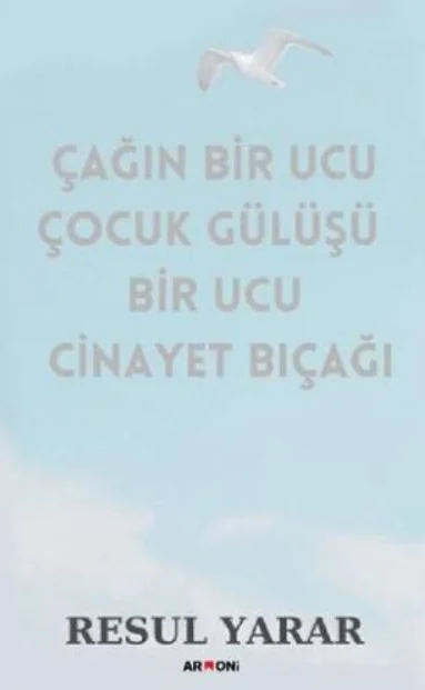 Çağın Bir Ucu Çocuk Gülüşü Bir Ucu Cinayet Bıçağı