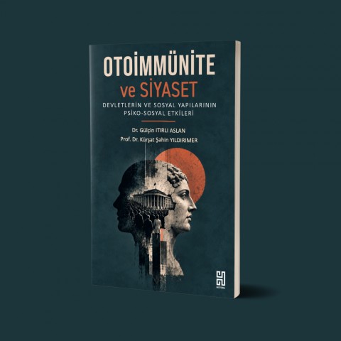 Otoimmünite ve Siyaset Devletlerin ve Toplumsal Yapılarının Psiko-Sosyal Patolojisi