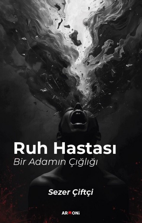 Ruh Hastası Bir Adamın Çığlığı